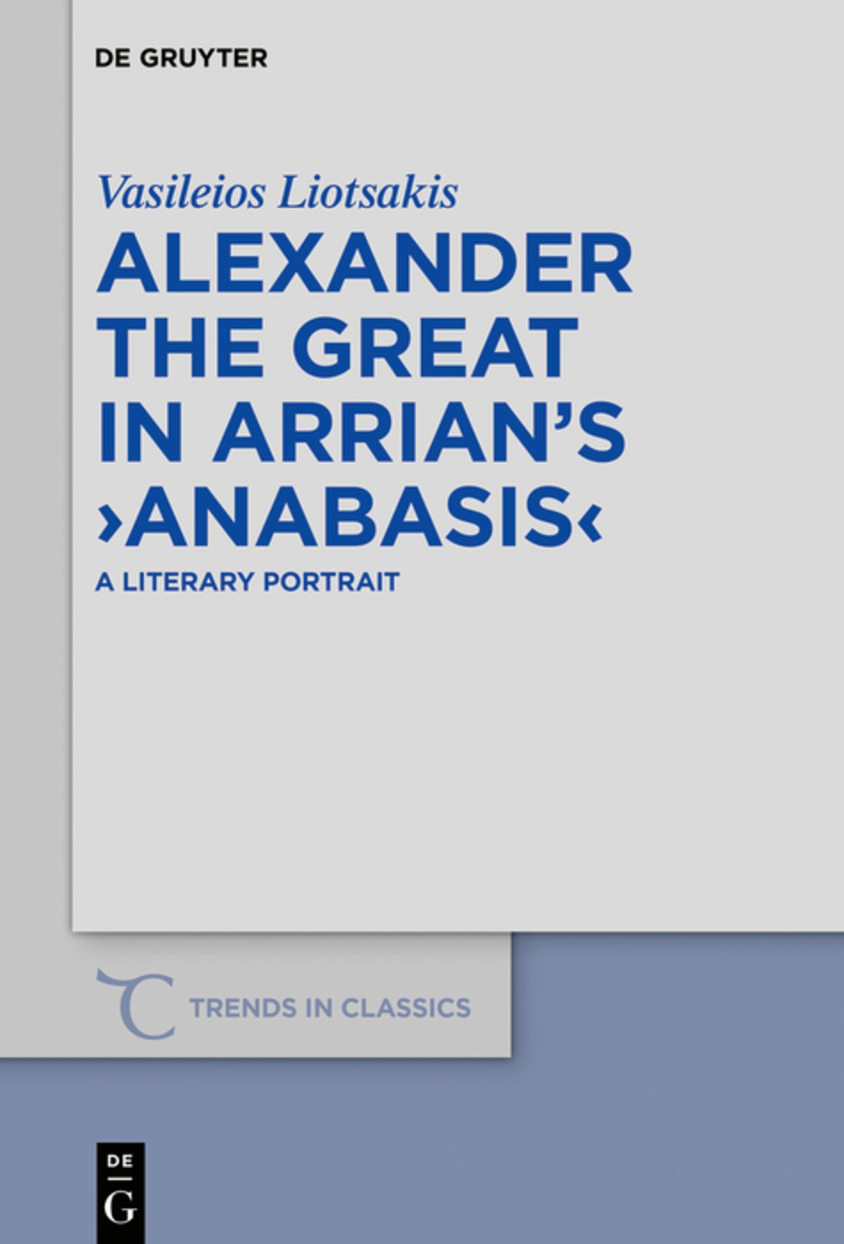 Cover image for Alexander the Great in Arrian’s ›Anabasis‹ ISBN 9783110658736