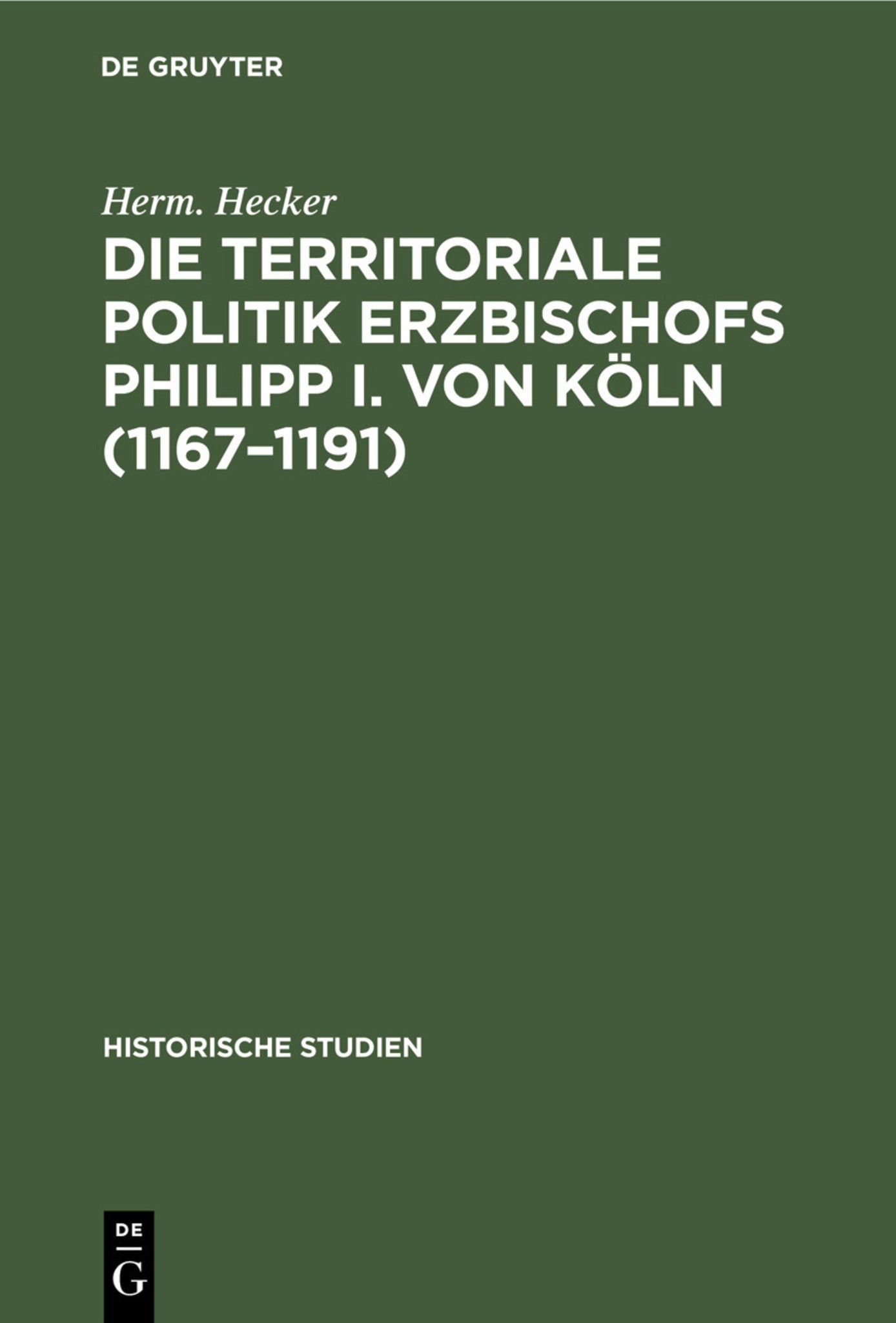 Die territoriale Politik Erzbischofs Philipp I. von Köln (1167–1191)
