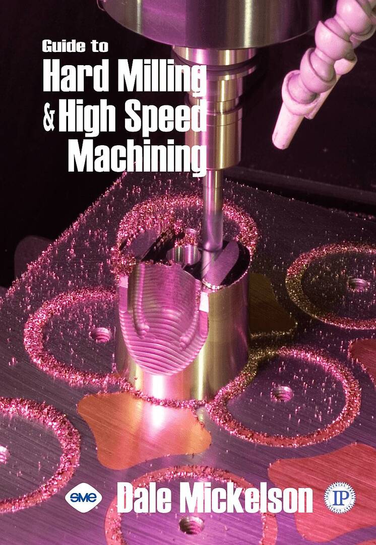 Cover image for Guide to Hard Milling & High Speed Machining ISBN 9780831133191