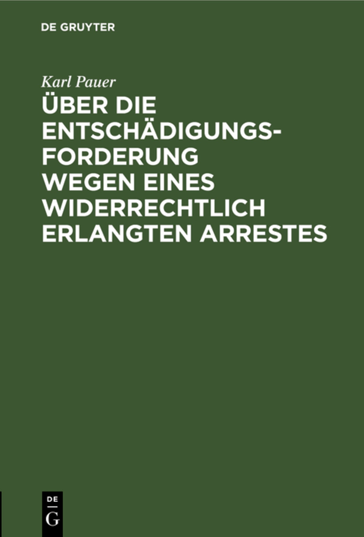 Über die Entschädigungs-Forderung wegen eines widerrechtlich erlangten Arrestes