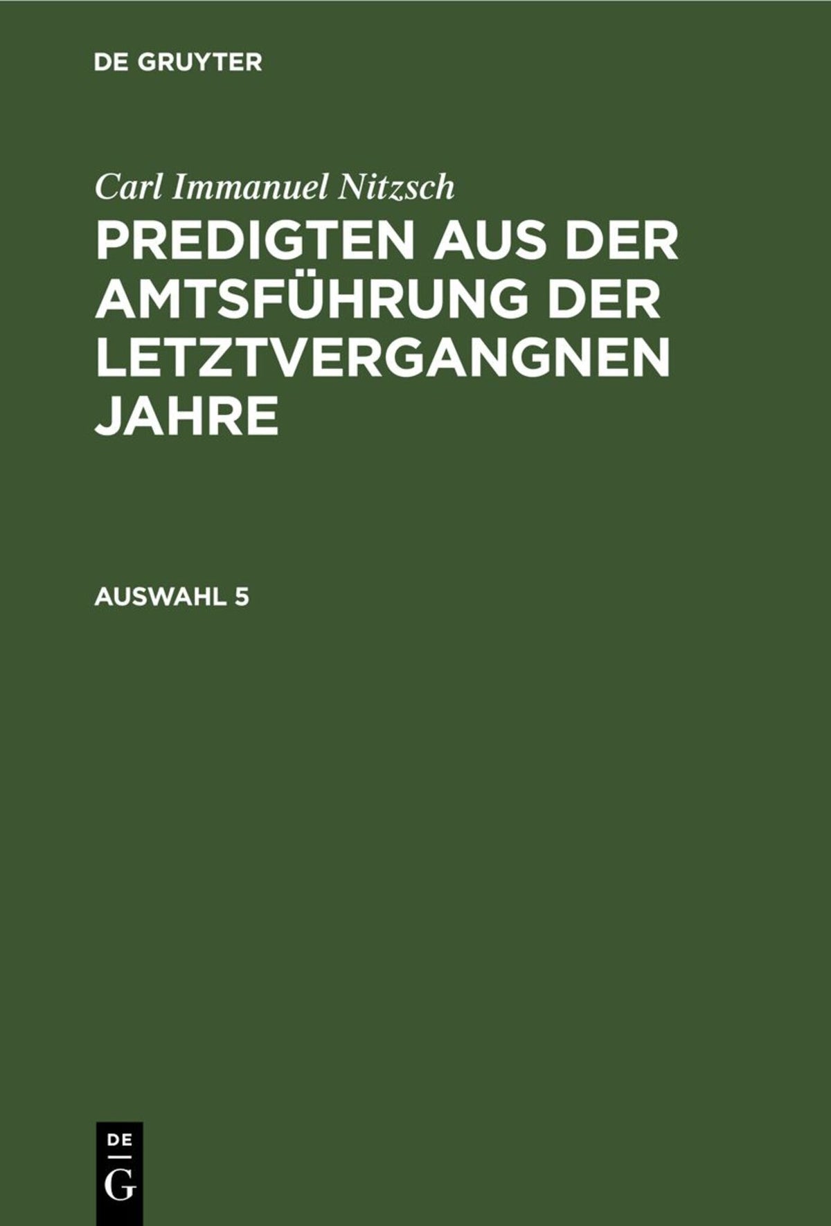 Carl Immanuel Nitzsch: Predigten aus der Amtsführung der letztvergangnen Jahre. Auswahl 5