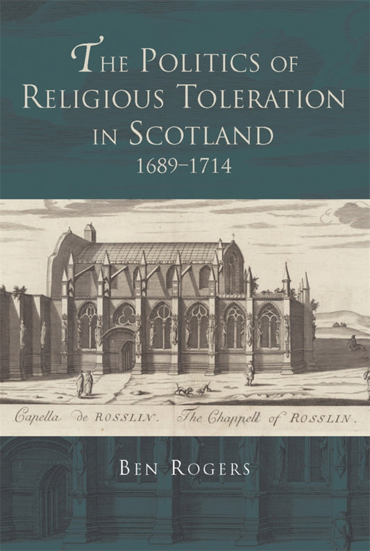The Politics of Religious Toleration in Scotland, 1689-1714