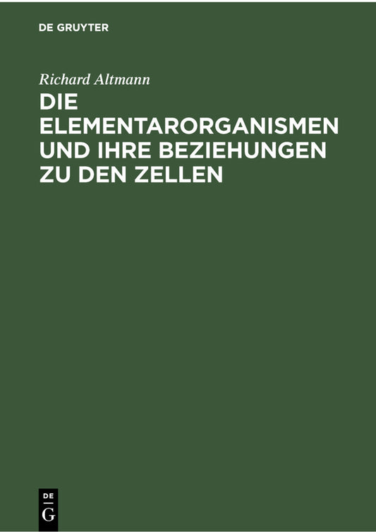 Die Elementarorganismen und ihre Beziehungen zu den Zellen