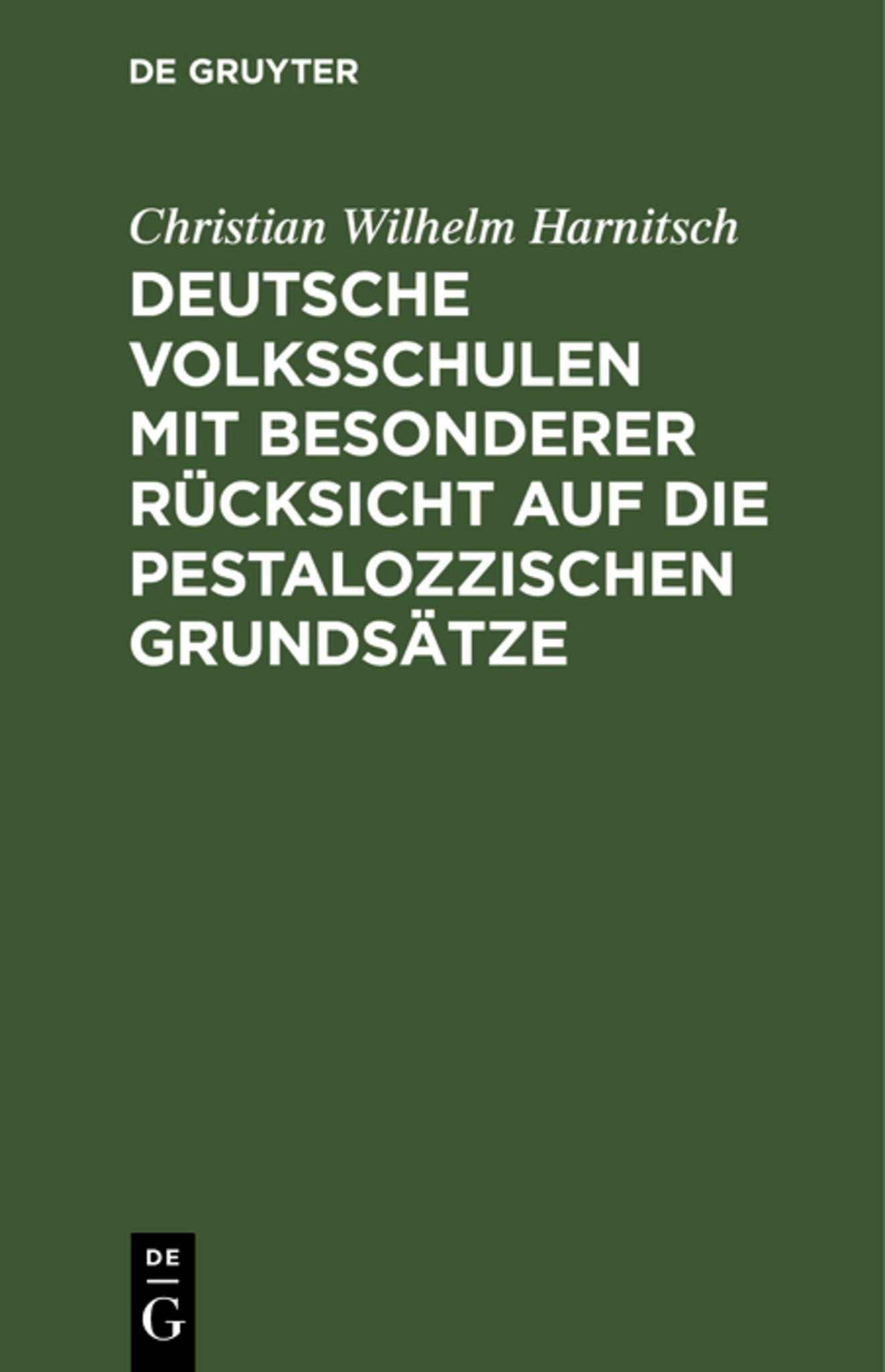Deutsche Volksschulen mit besonderer Rücksicht auf die Pestalozzischen Grundsätze