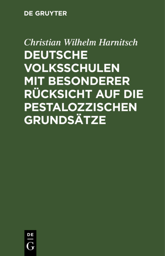 Deutsche Volksschulen mit besonderer Rücksicht auf die Pestalozzischen Grundsätze