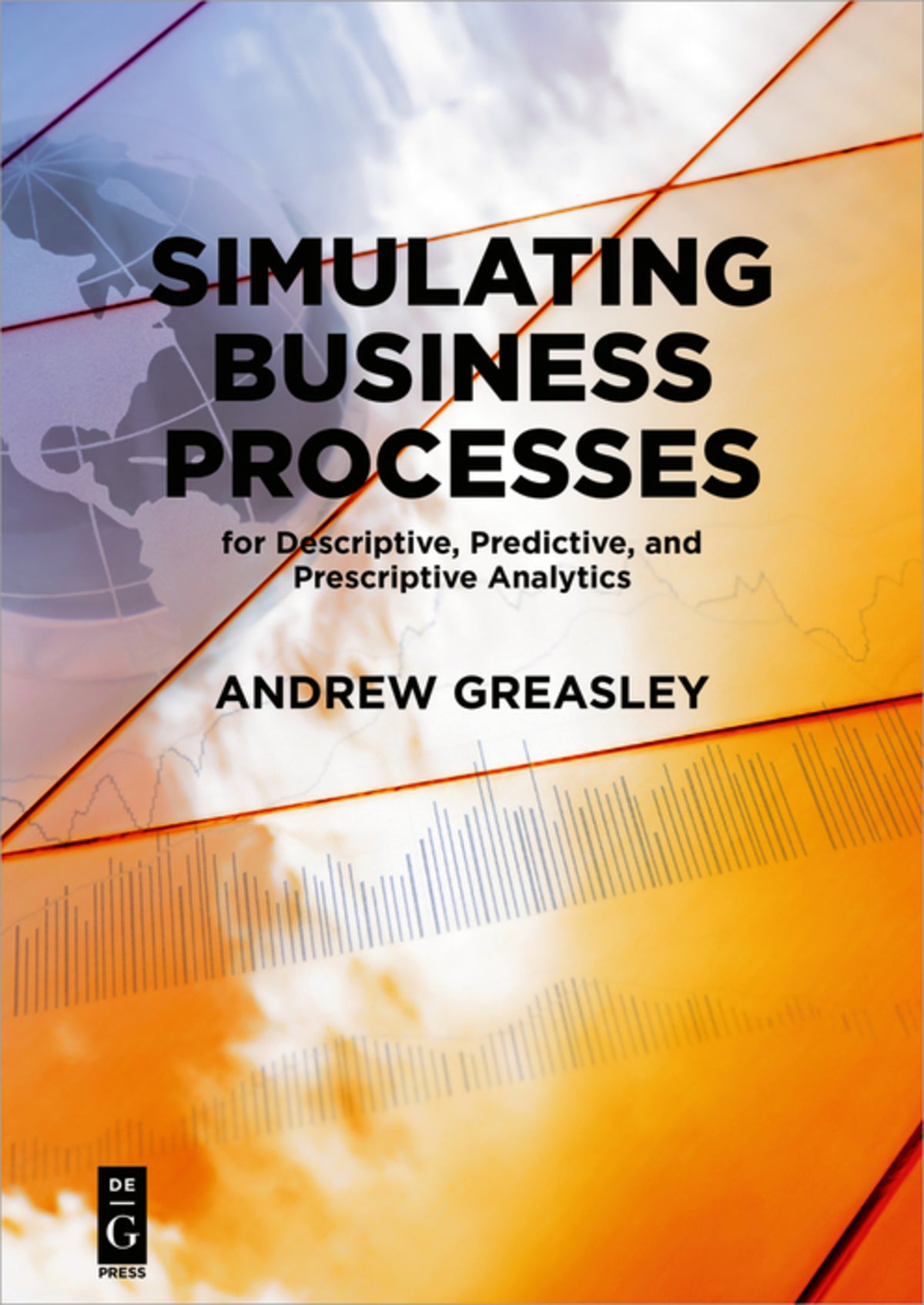 Cover image for Simulating Business Processes for Descriptive, Predictive, and Prescriptive Analytics ISBN 9781547416745