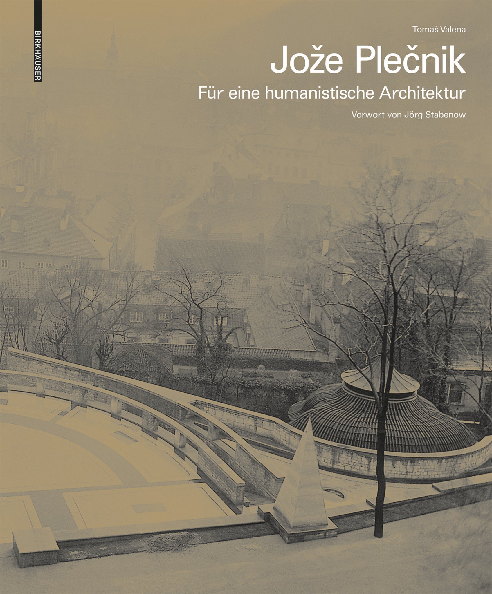 Jože Plečnik. Für eine humanistische Architektur