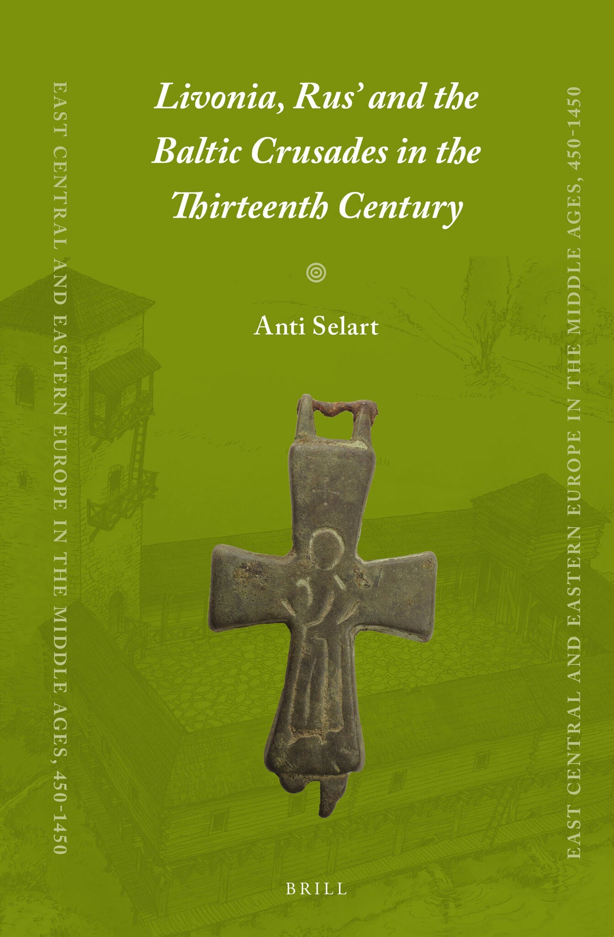 Cover image for Livonia, Rus’ and the Baltic Crusades in the Thirteenth Century ISBN 9789004284746