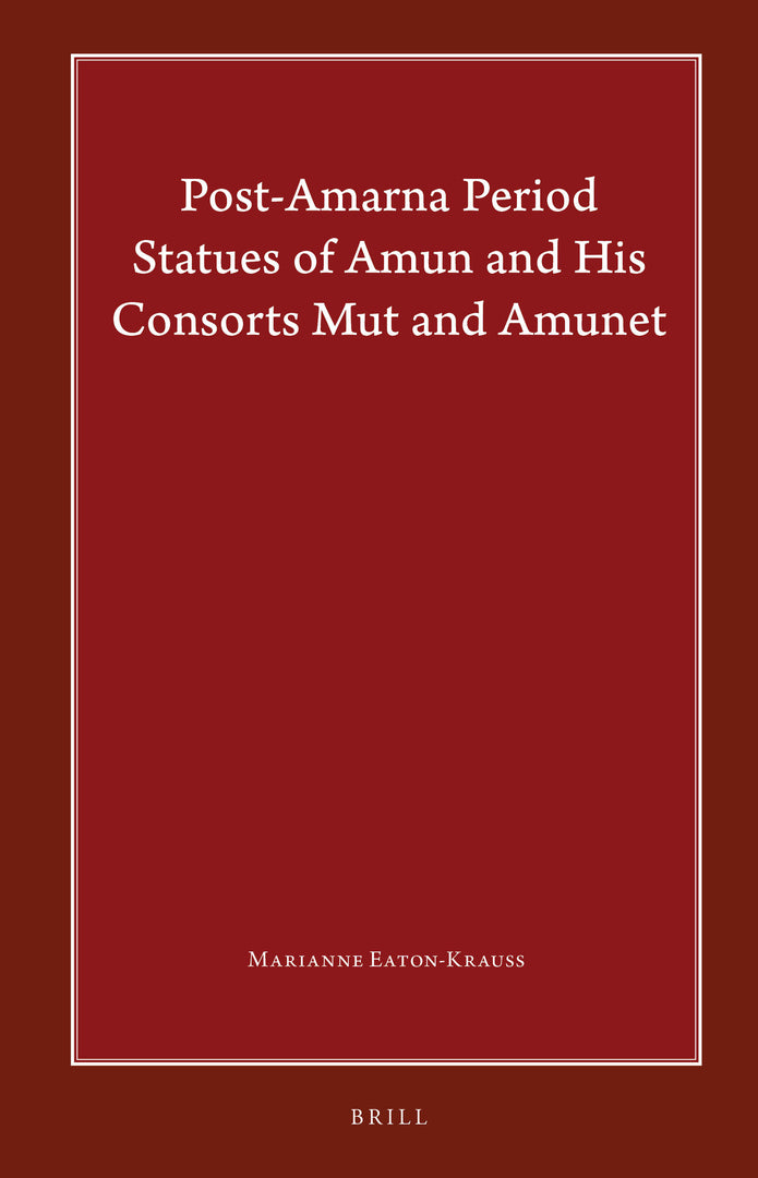 Cover image for Post-Amarna Period Statues of Amun and His Consorts Mut and Amunet ISBN 9789004434691