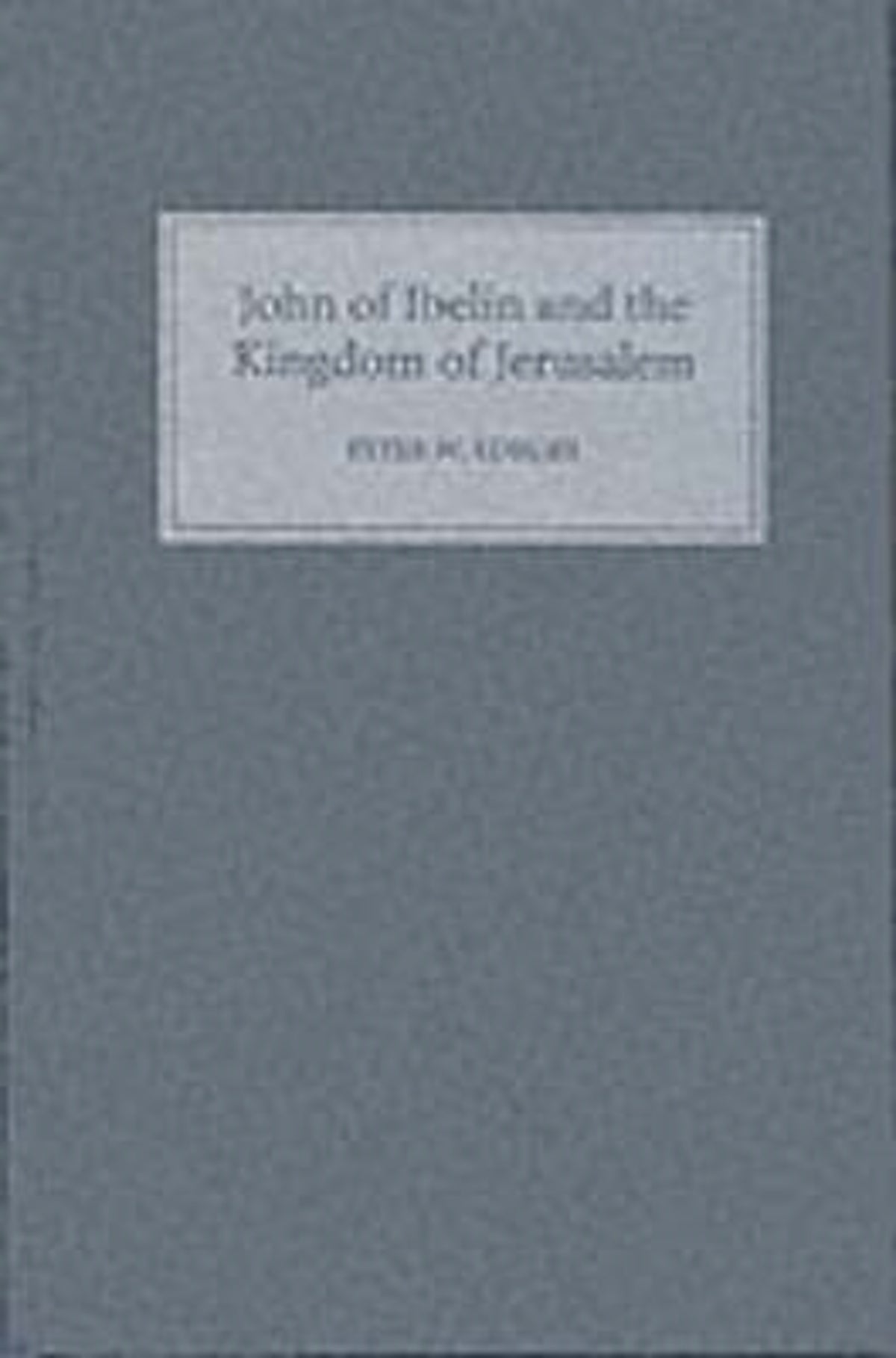 John of Ibelin and the Kingdom of Jerusalem