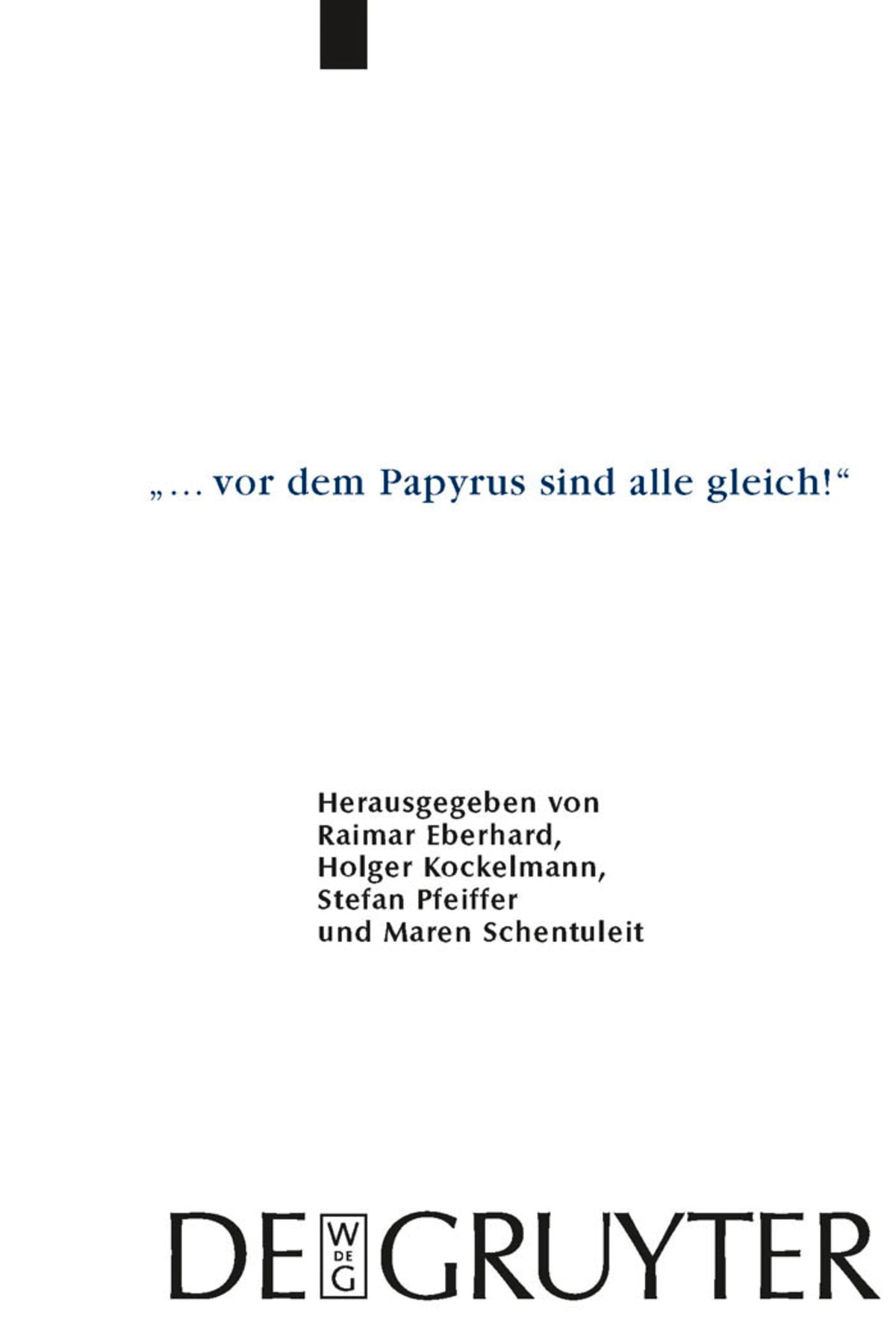 Cover image for "... vor dem Papyrus sind alle gleich!" ISBN 9783110206456