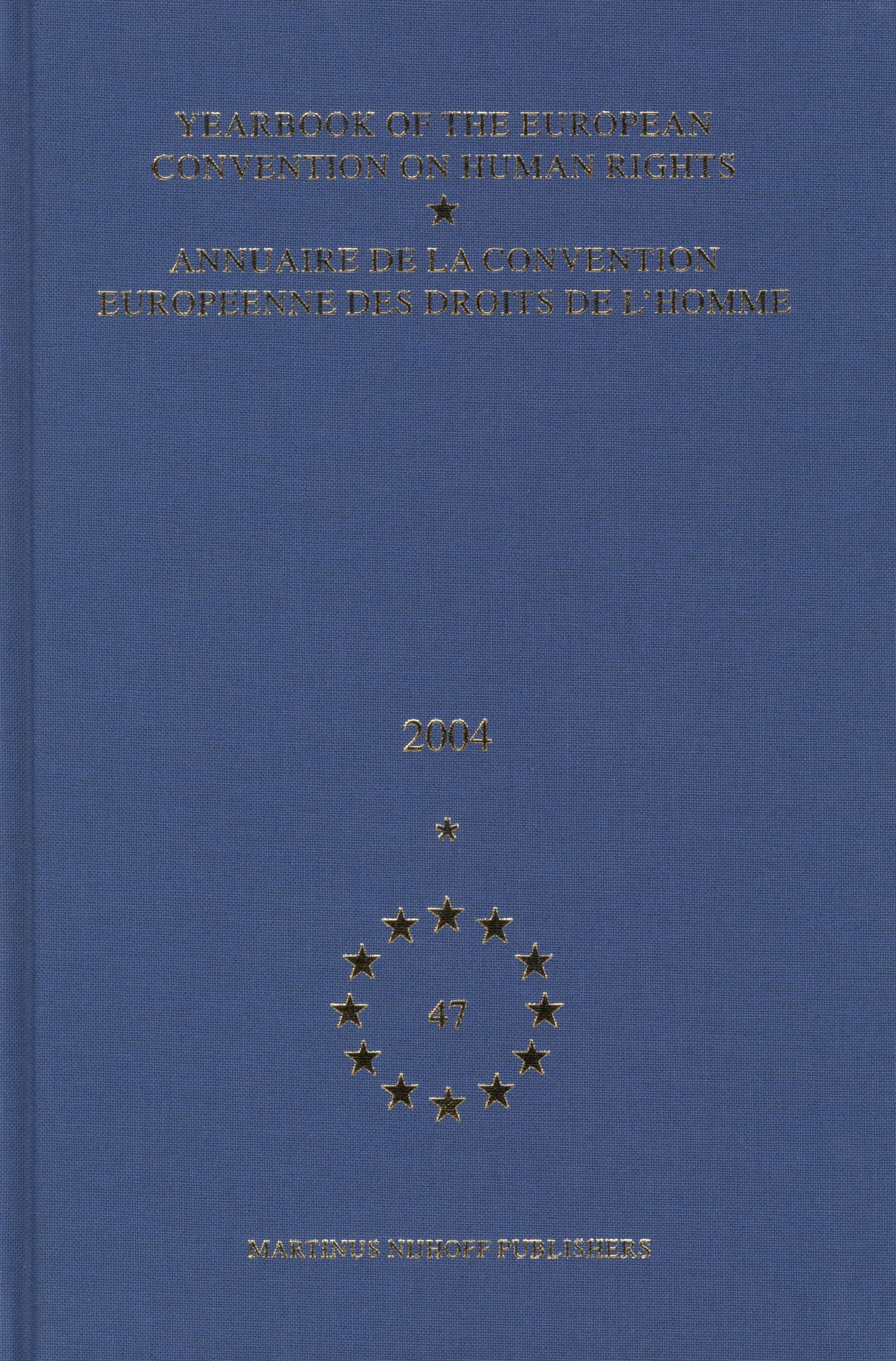 Yearbook of the European Convention on Human Rights/Annuaire de la convention europeenne des droits de l'homme, Volume 47 (2004)