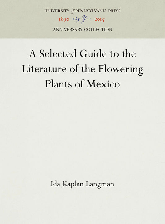 A Selected Guide to the Literature of the Flowering Plants of Mexico