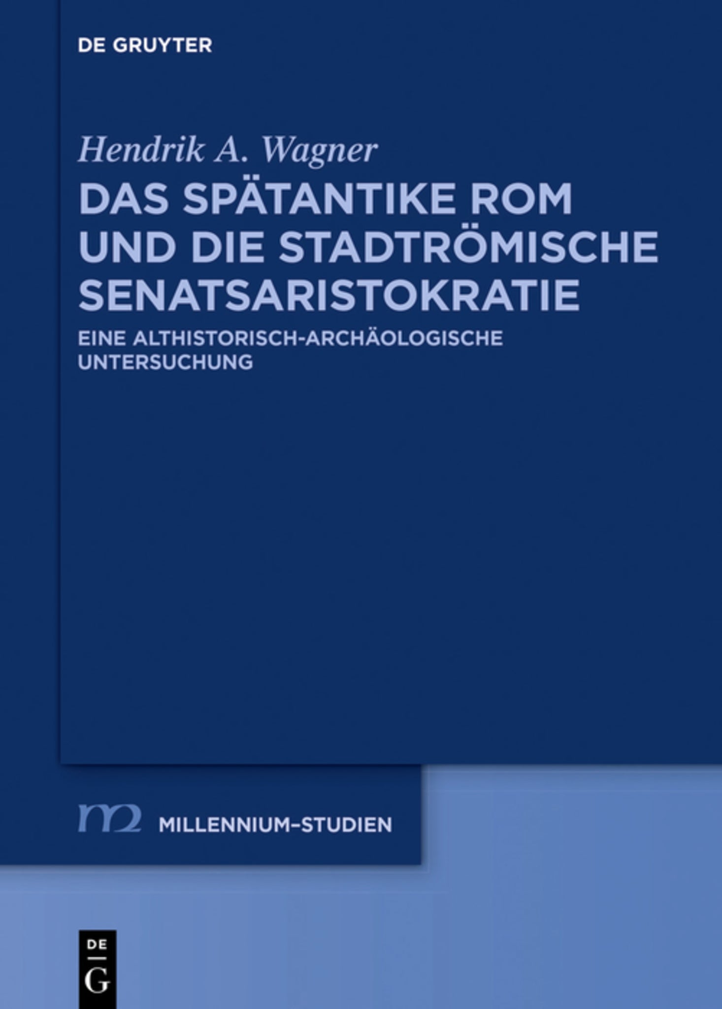 Das spätantike Rom und die stadtrömische Senatsaristokratie (395–455 n. Chr.)