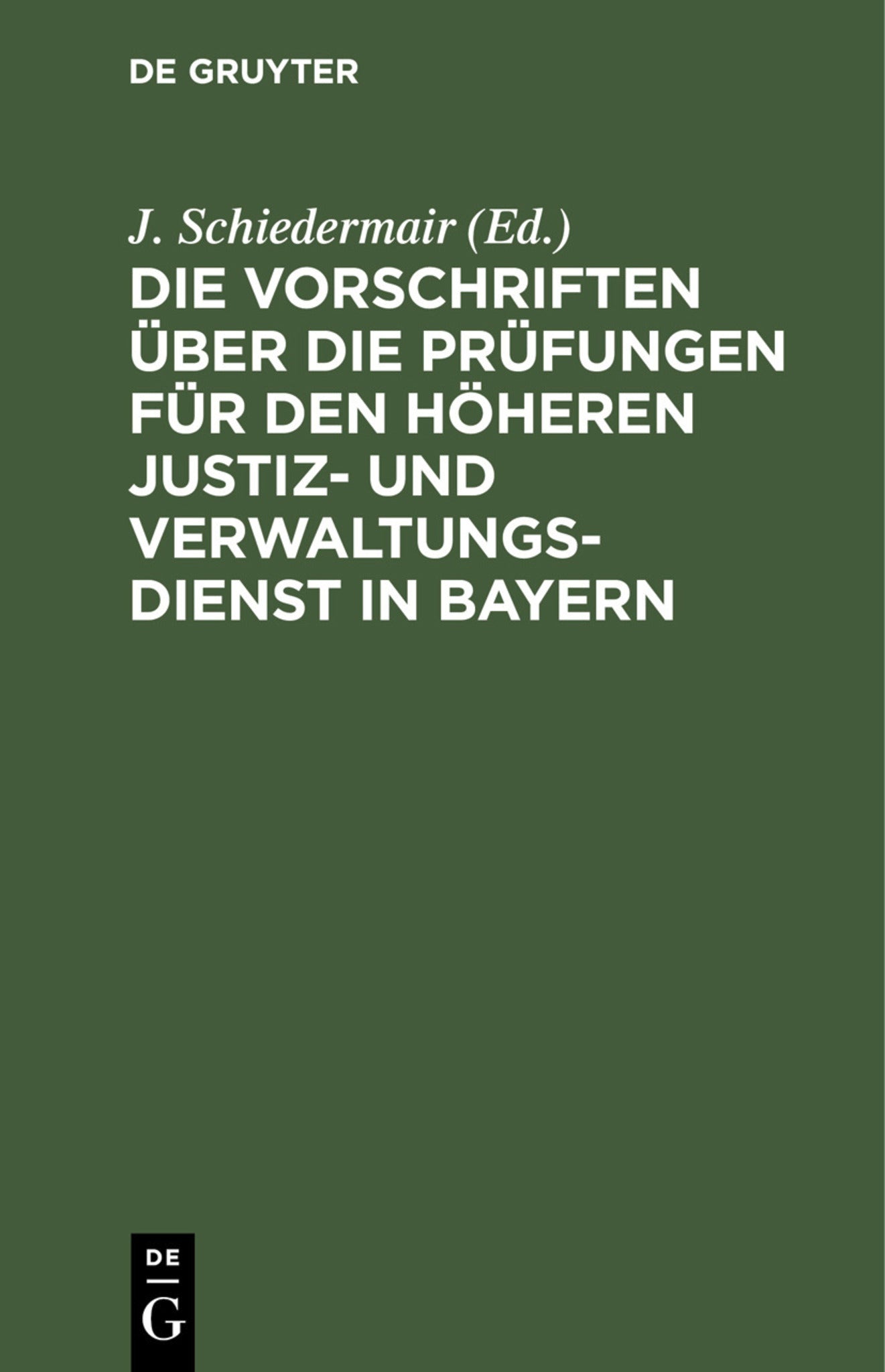 Die Vorschriften über die Prüfungen für den höheren Justiz- und Verwaltungsdienst in Bayern