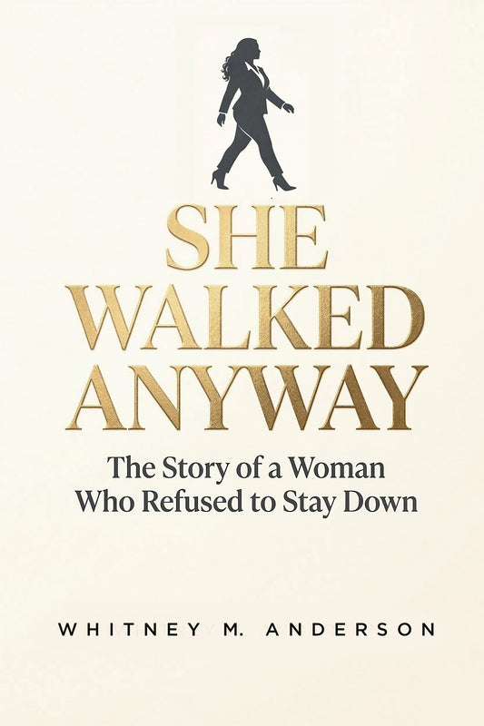 She Walked Anyway