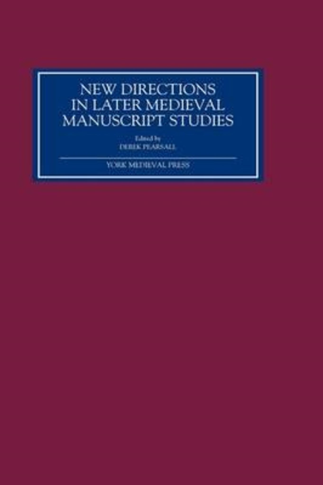 New Directions in Later Medieval Manuscript Studies