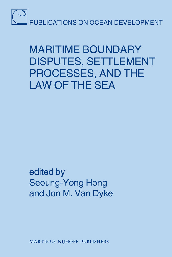 Cover image for Maritime Boundary Disputes, Settlement Processes, and the Law of the Sea ISBN 9789004173439