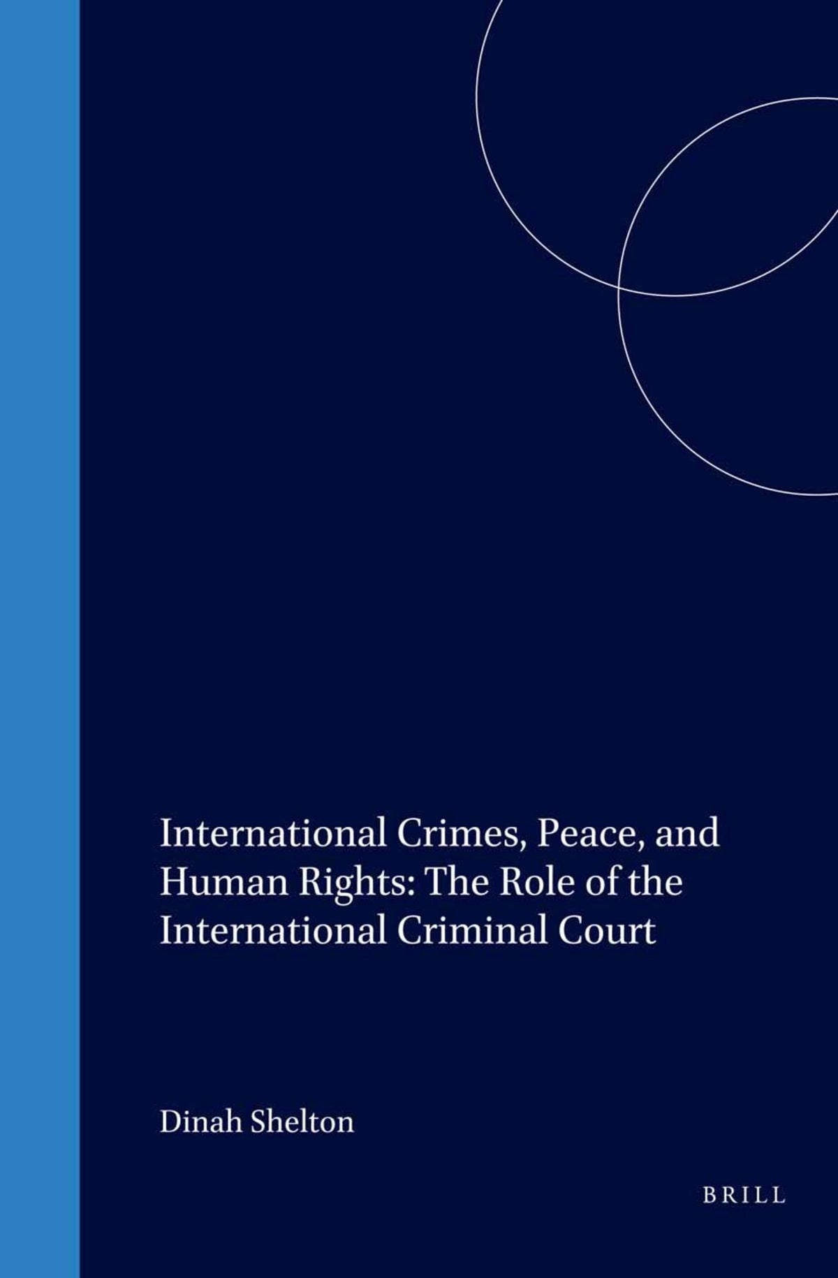 Cover image for International Crimes, Peace, and Human Rights: The Role of the International Criminal Court ISBN 9781571051387