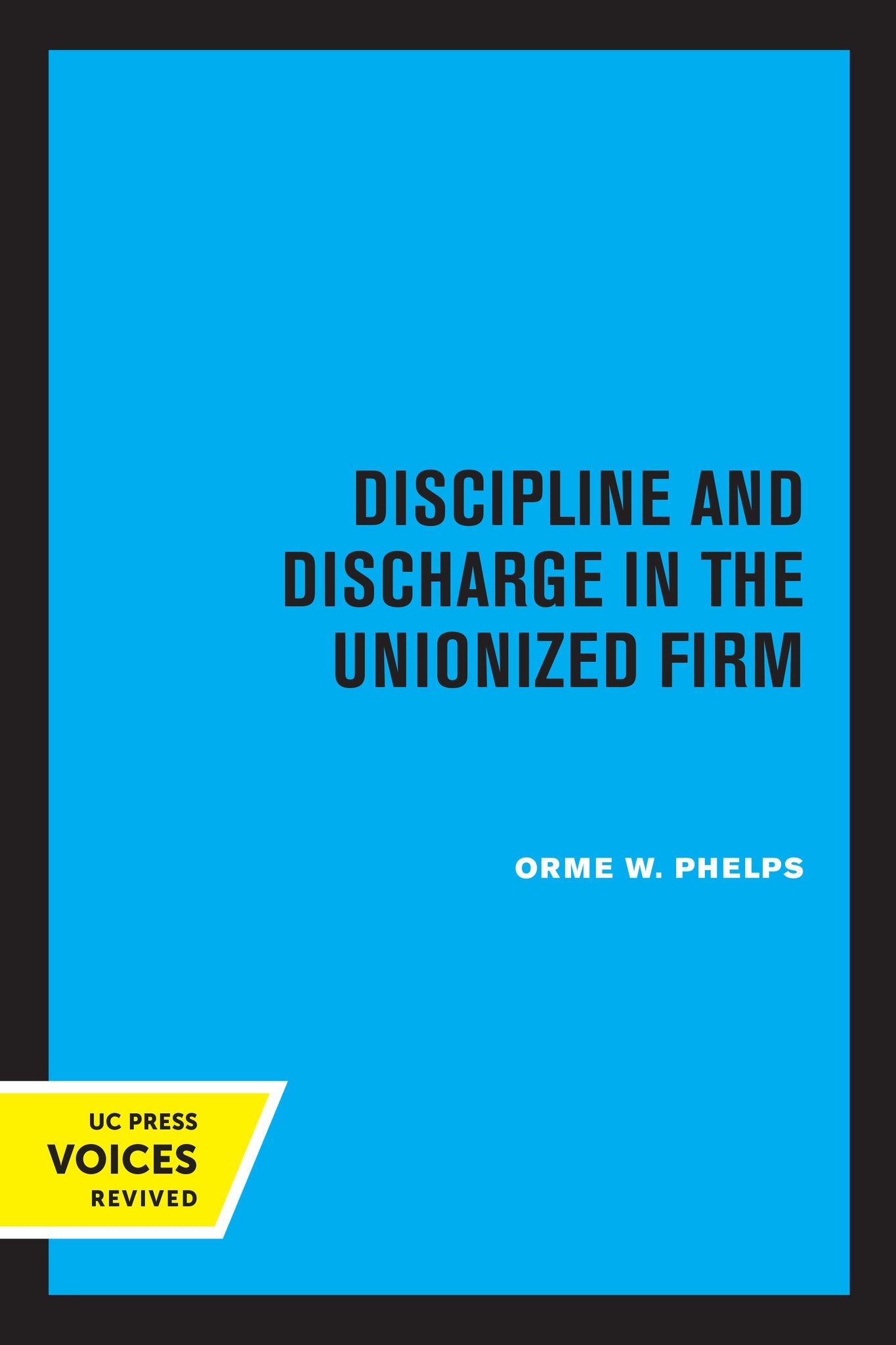Cover image for Discipline and Discharge in the Unionized Firm ISBN 9780520345751