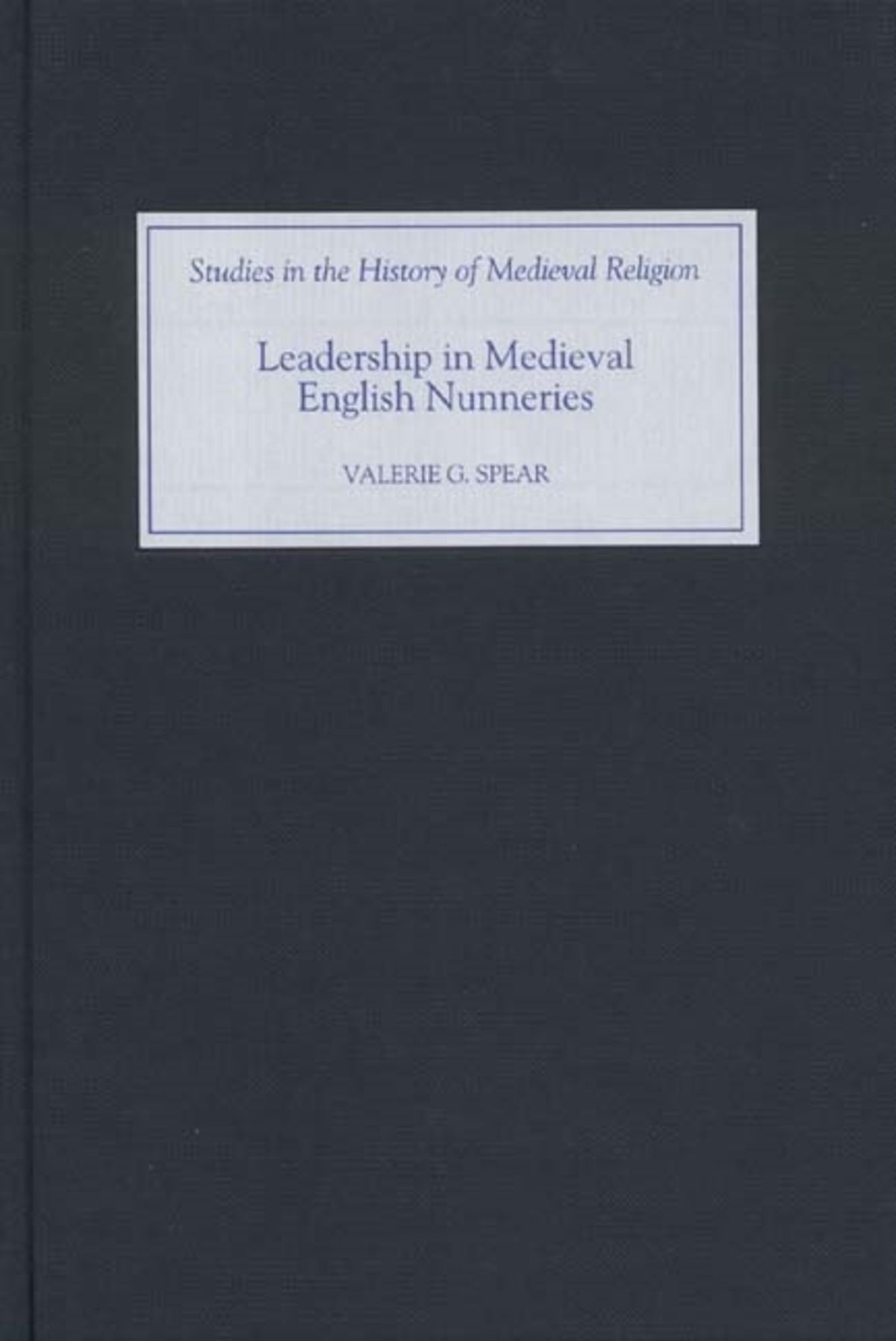 Leadership in Medieval English Nunneries