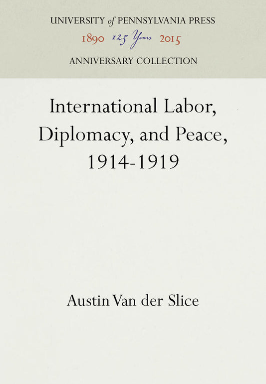 International Labor, Diplomacy, and Peace, 1914-1919