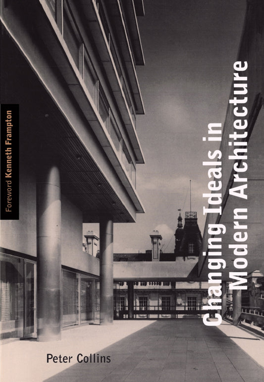 Changing Ideals in Modern Architecture, 1750-1950, Second Edition