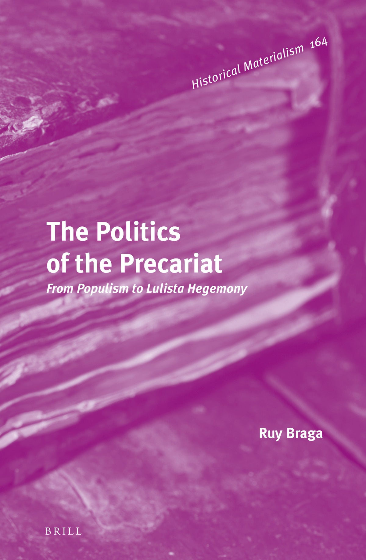 Cover image for The Politics of the Precariat: From Populism to Lulista Hegemony ISBN 9789004272378