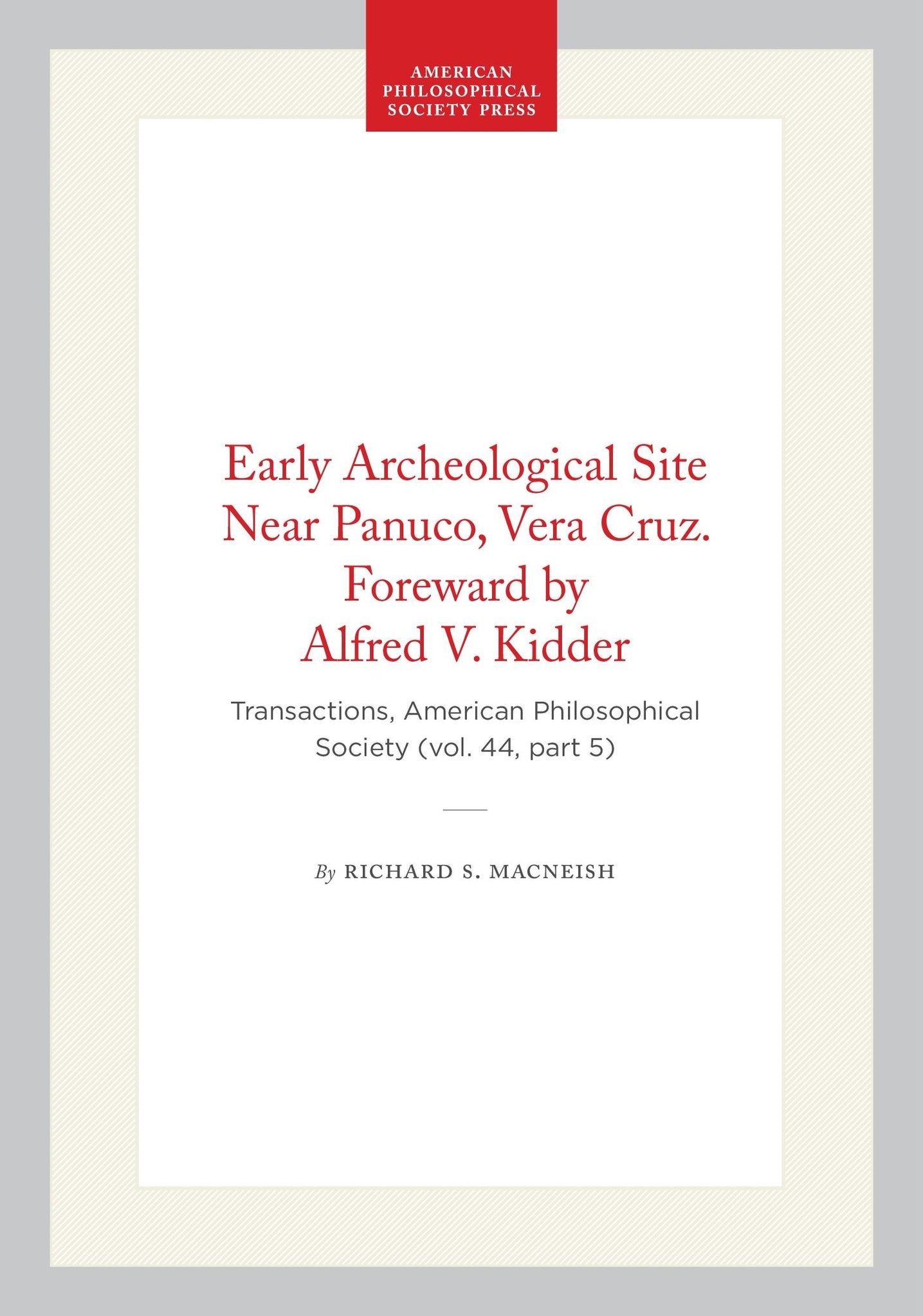 Early Archeological Site Near Panuco, Vera Cruz. Foreward by Alfred V. Kidder