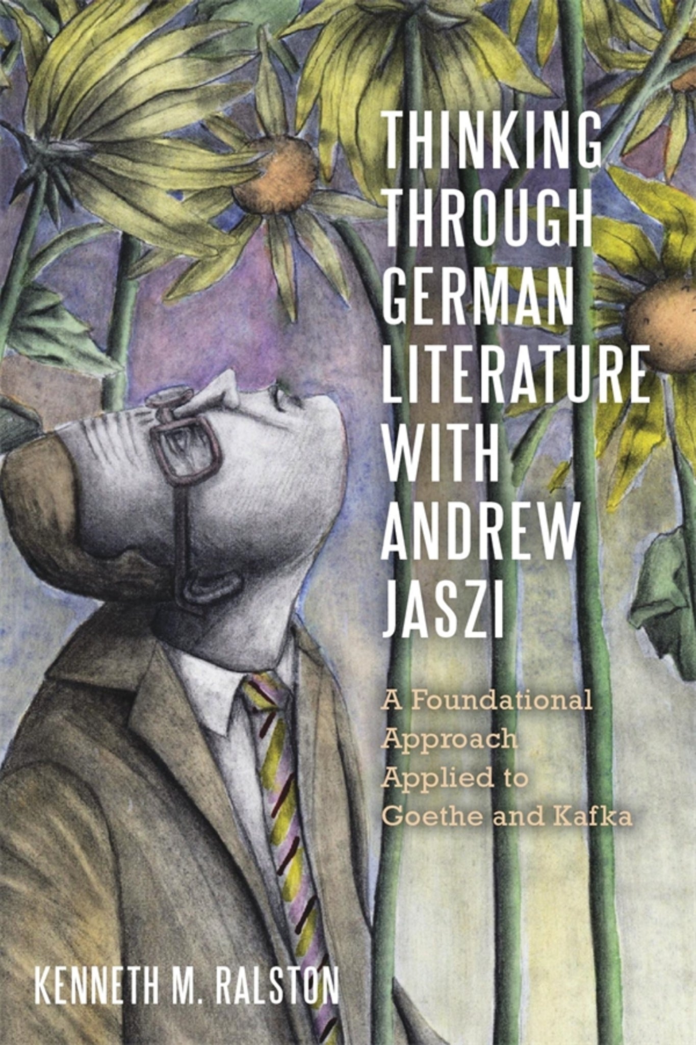 Cover image for Thinking Through German Literature with Andrew Jaszi ISBN 9781640142183