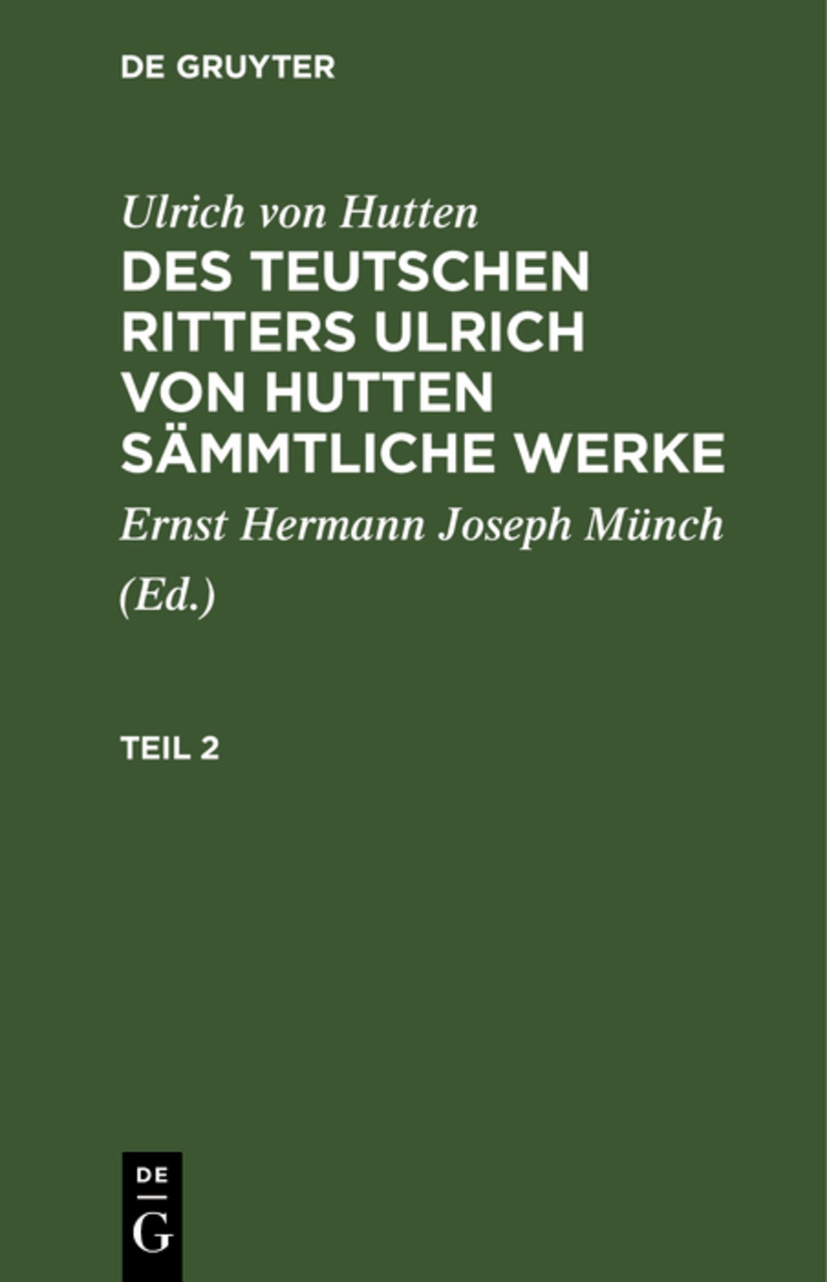 Cover image for Ulrich von Hutten: Des teutschen Ritters Ulrich von Hutten sämmtliche Werke. Teil 2 ISBN 9783111194950
