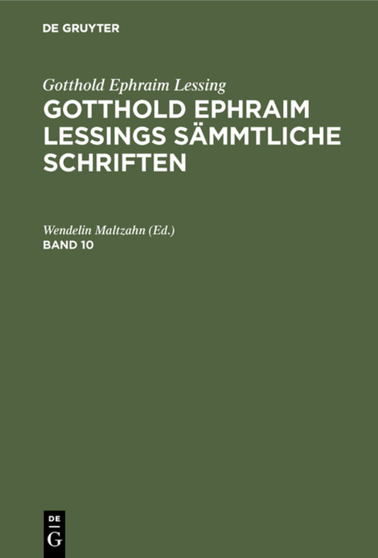 Gotthold Ephraim Lessing: Gotthold Ephraim Lessings Sämmtliche Schriften. Band 10