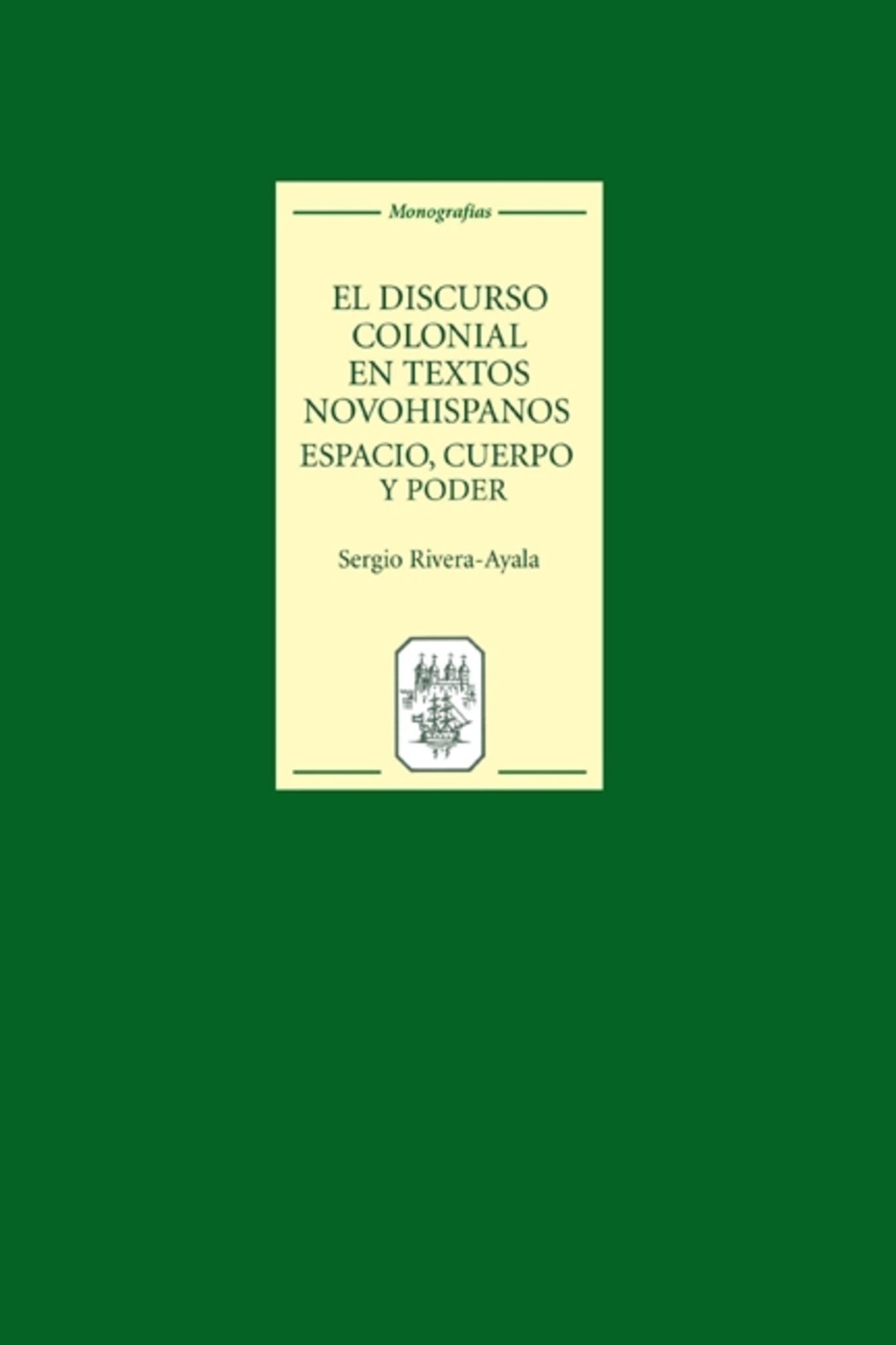 El discurso colonial en textos novohispanos: espacio, cuerpo y poder