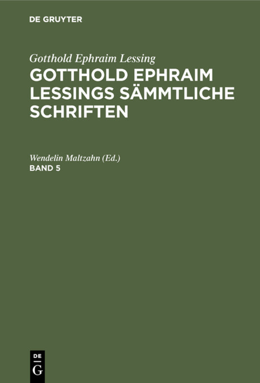 Gotthold Ephraim Lessing: Gotthold Ephraim Lessings Sämmtliche Schriften. Band 5