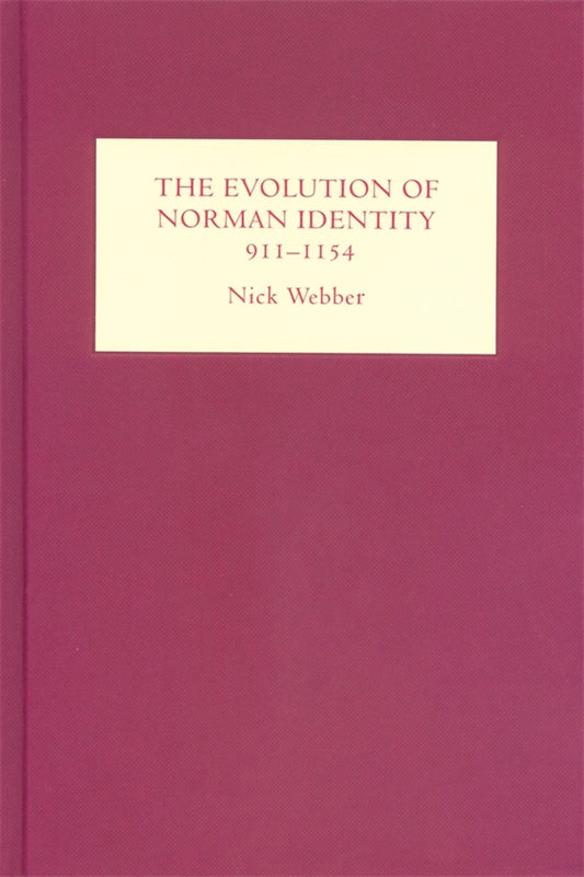 The Evolution of Norman Identity, 911-1154