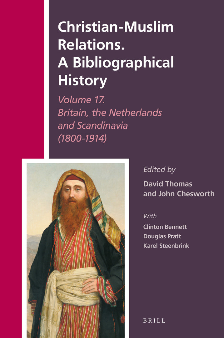 Cover image for Christian-Muslim Relations. A Bibliographical History Volume 17. Britain, the Netherlands and Scandinavia (1800-1914) ISBN 9789004437883