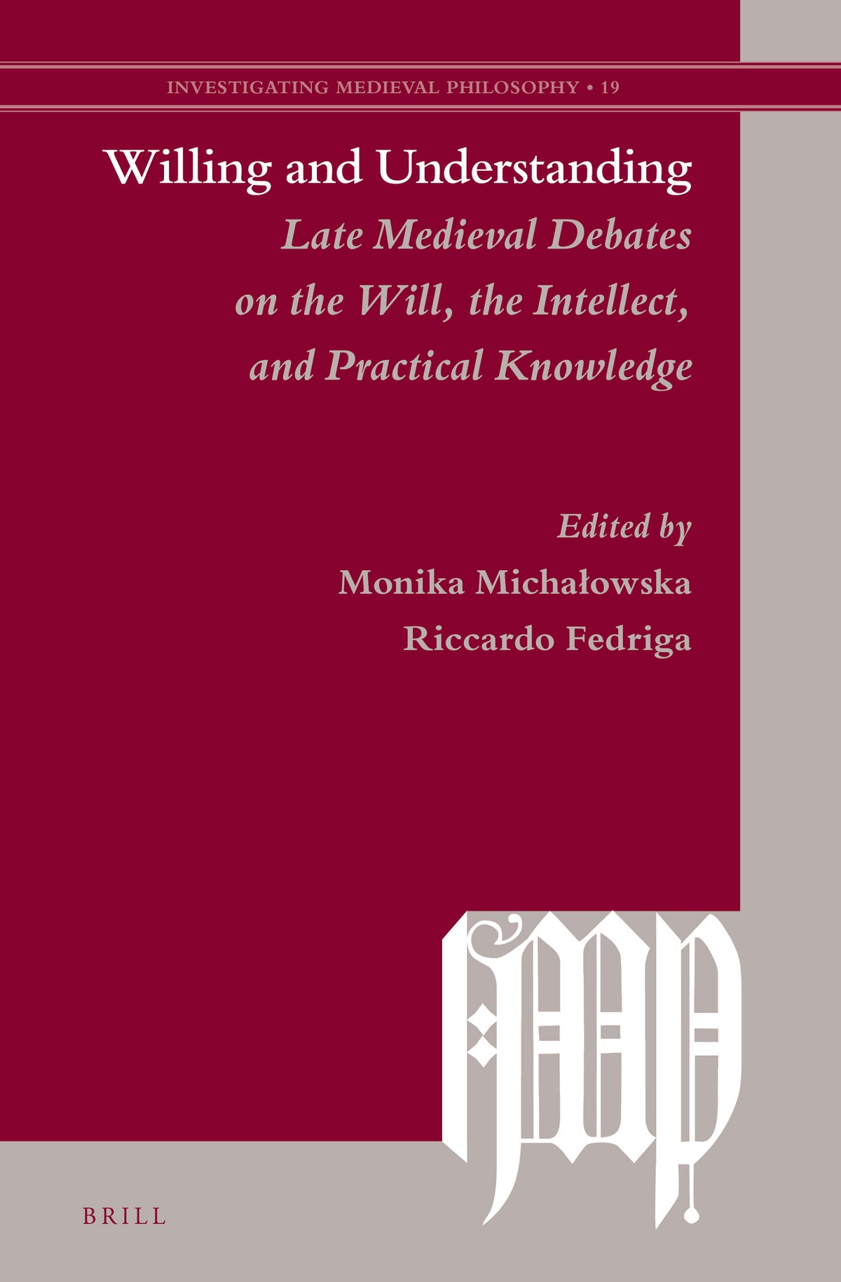 Cover image for Willing and Understanding: Late Medieval Debates on the Will, the Intellect, and Practical Knowledge ISBN 9789004540323