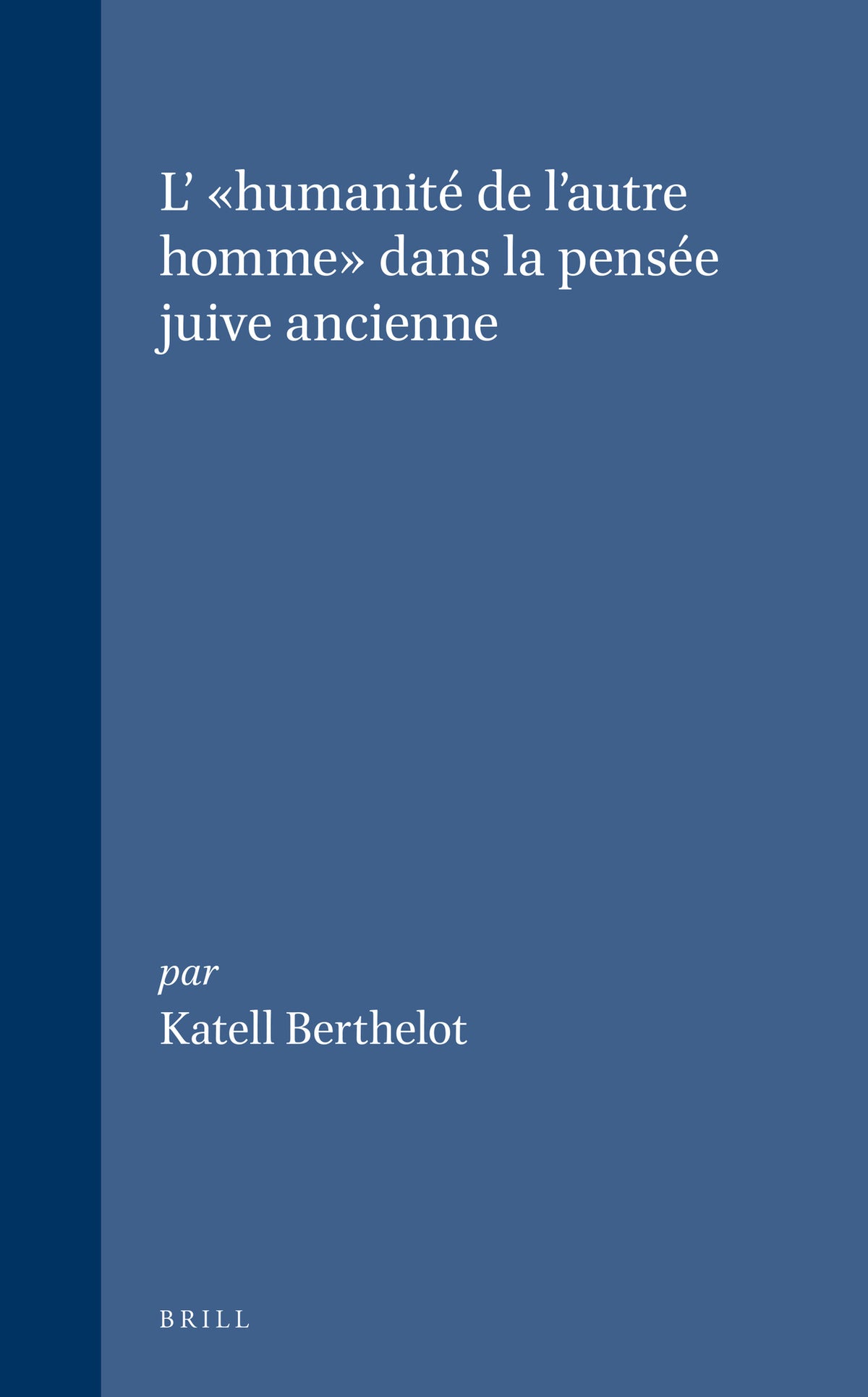 Cover image for L’humanité de l’autre homme dans la pensée juive ancienne ISBN 9789004137974