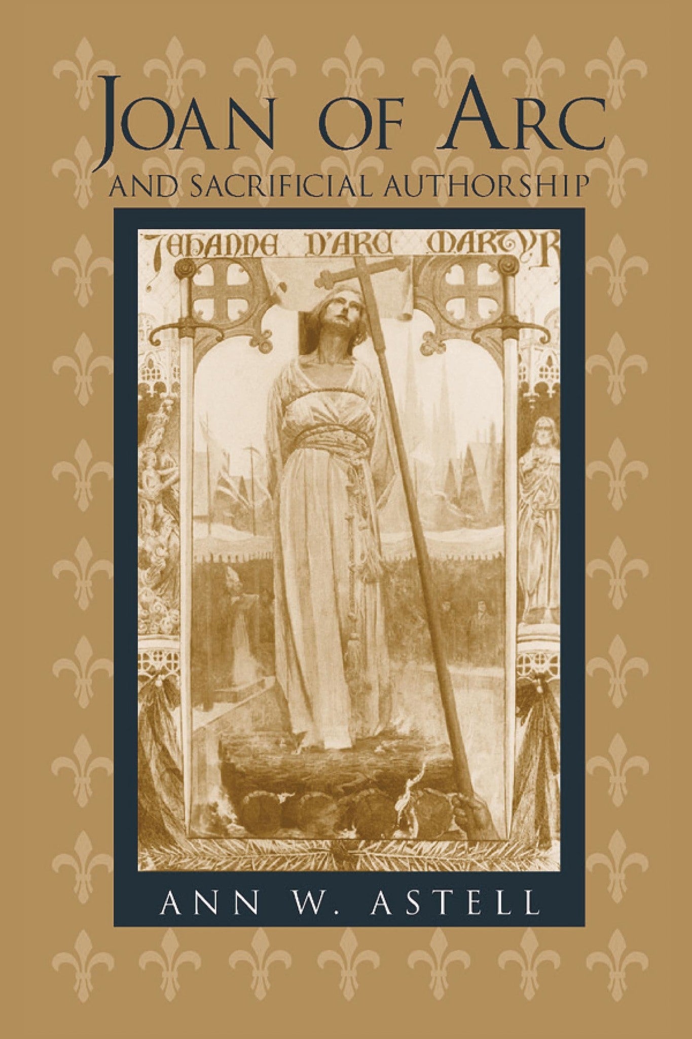 Cover image for Joan of Arc and Sacrificial Authorship ISBN 9780268032609