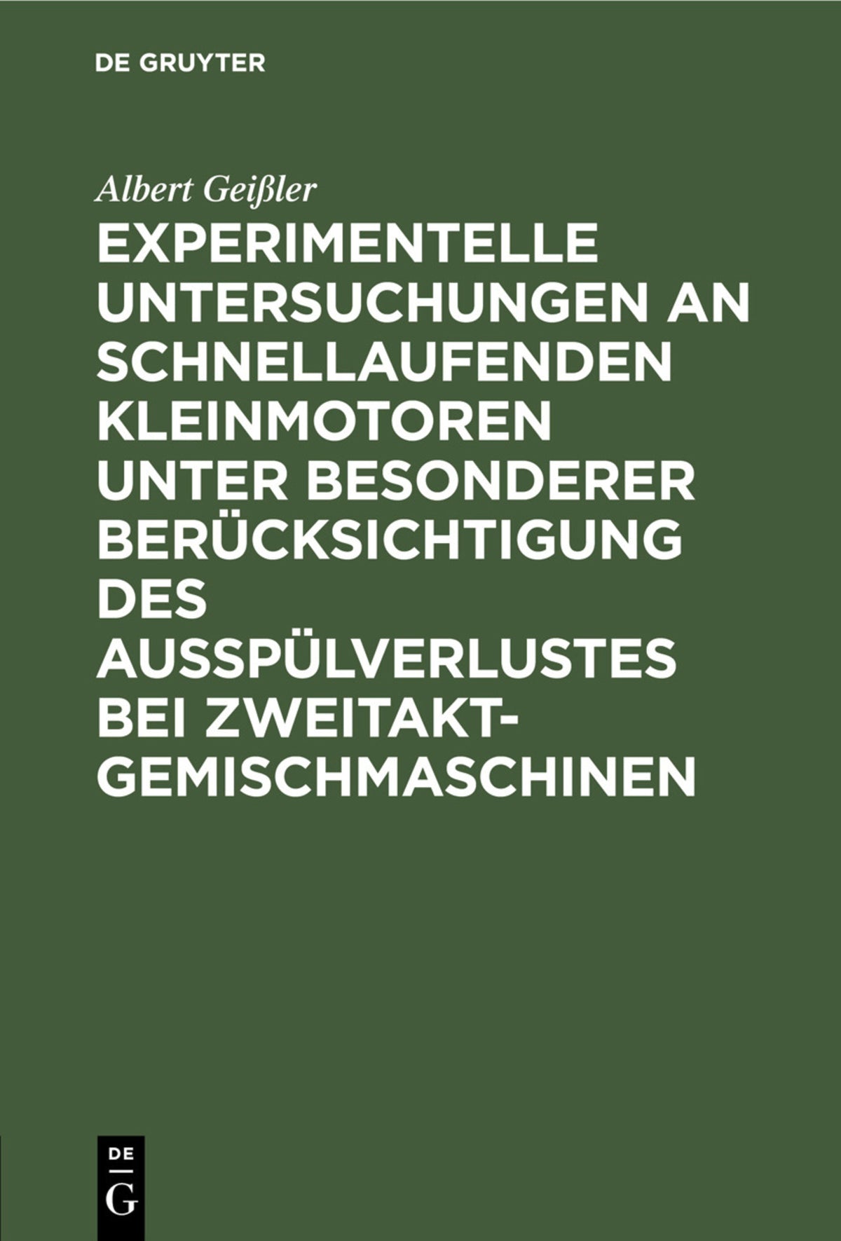 Cover image for Experimentelle Untersuchungen an schnellaufenden Kleinmotoren unter besonderer Berücksichtigung des Ausspülverlustes bei Zweitakt-Gemischmaschinen ISBN 9783486766554