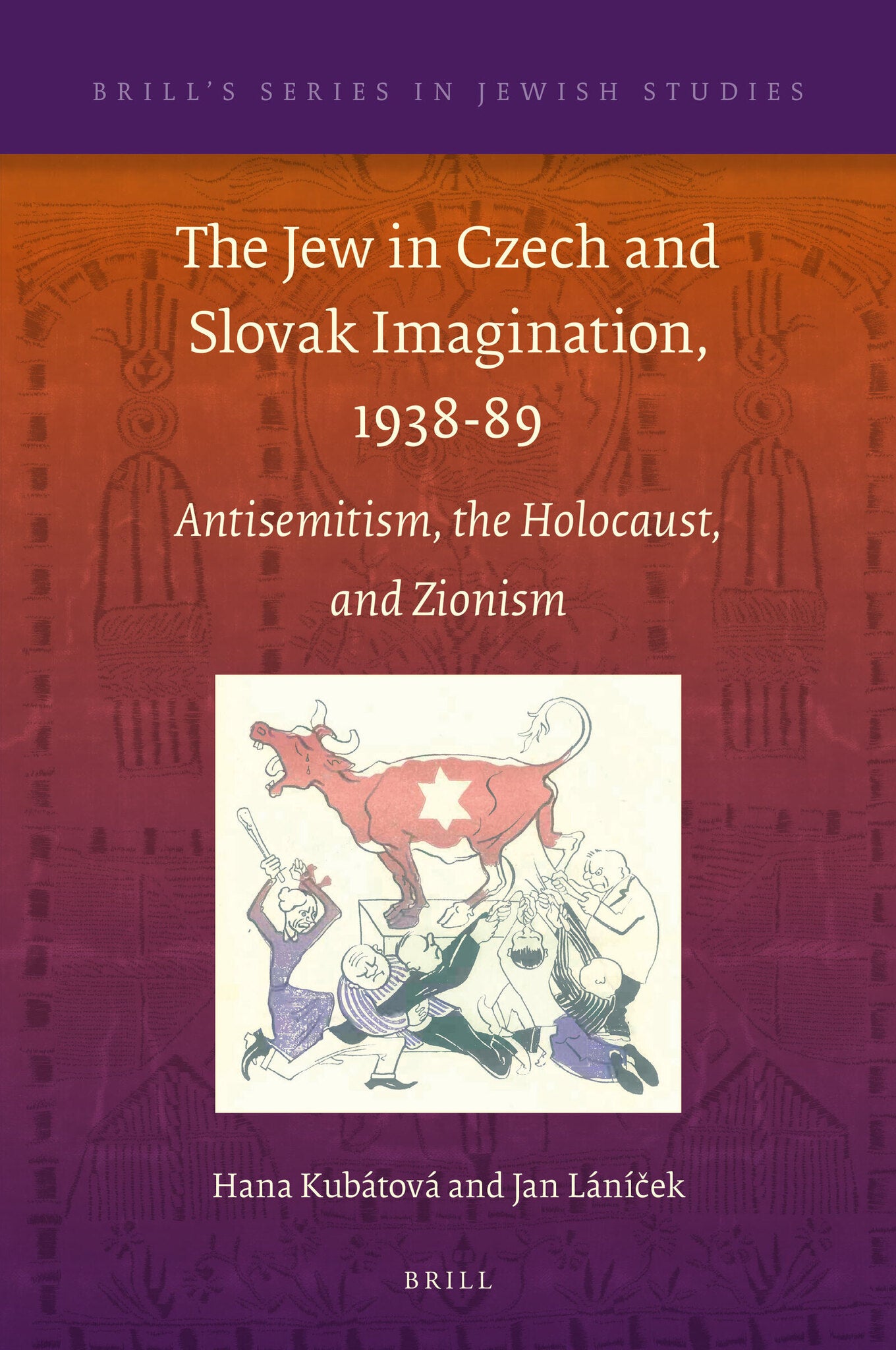 Cover image for The Jew in Czech and Slovak Imagination, 1938-89 ISBN 9789004362437