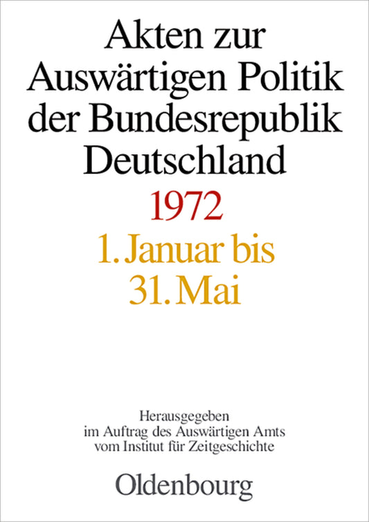 Akten zur Auswärtigen Politik der Bundesrepublik Deutschland 1972