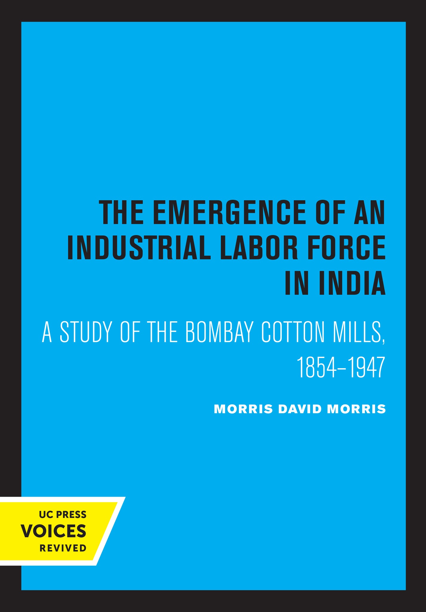 Cover image for The Emergence of an Industrial Labor Force in India ISBN 9780520316966