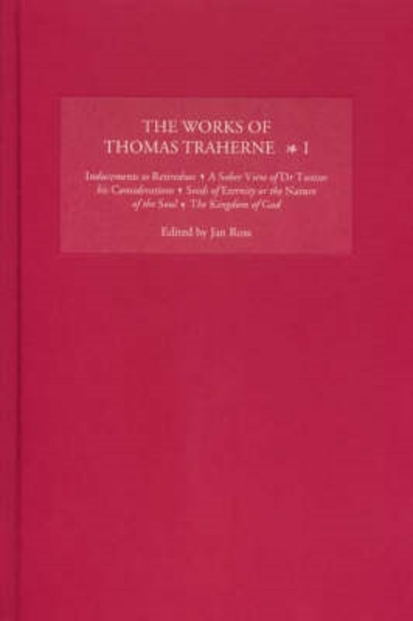 The Works of Thomas Traherne I