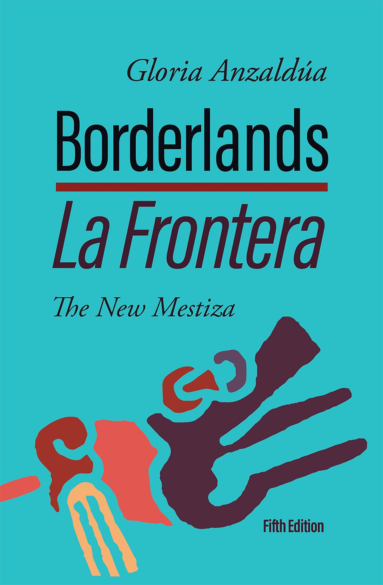 Borderlands / La Frontera: The New Mestiza