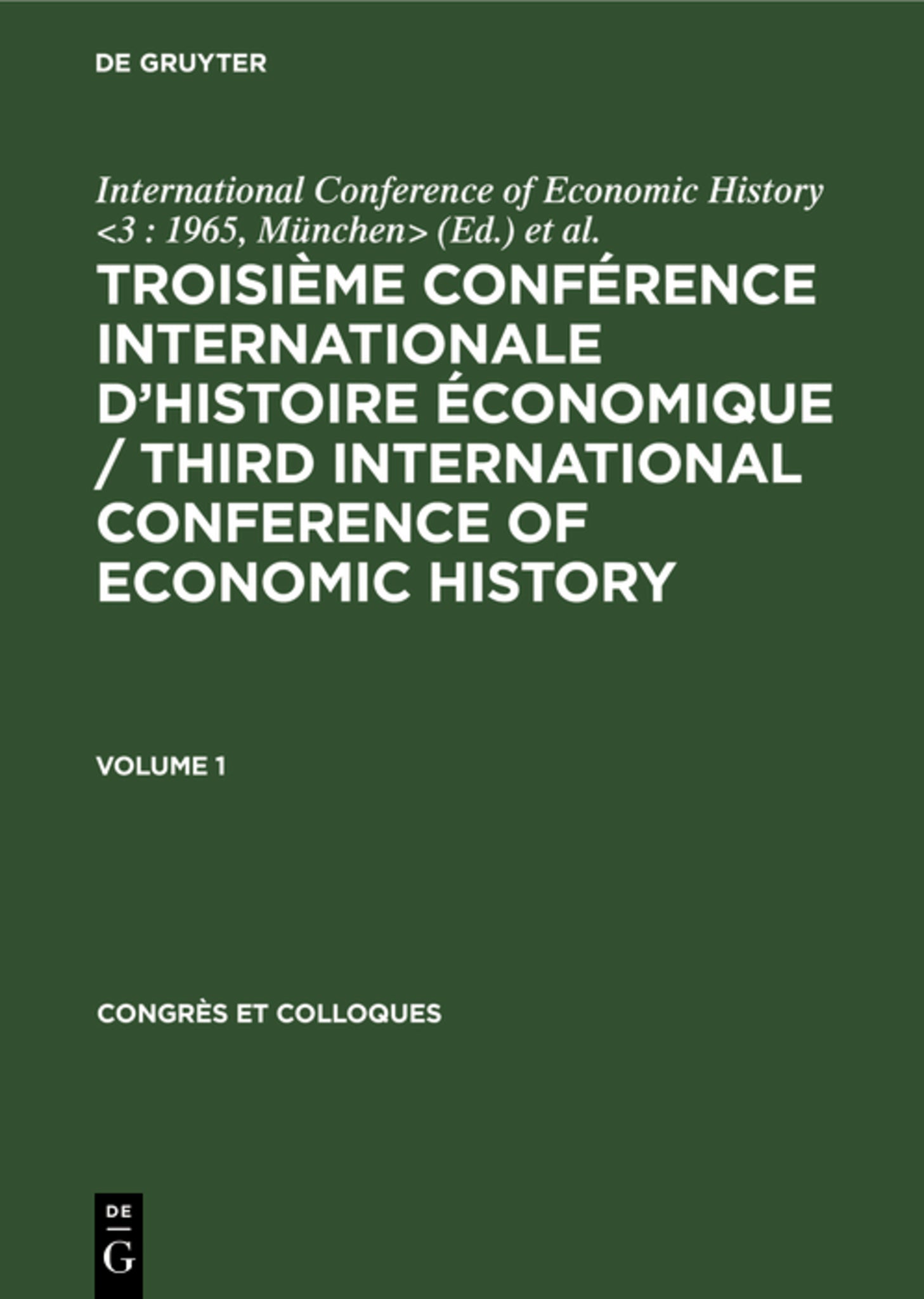 Troisième Conférence Internationale d’Histoire Économique / Third International Conference of Economic History. Volume 1