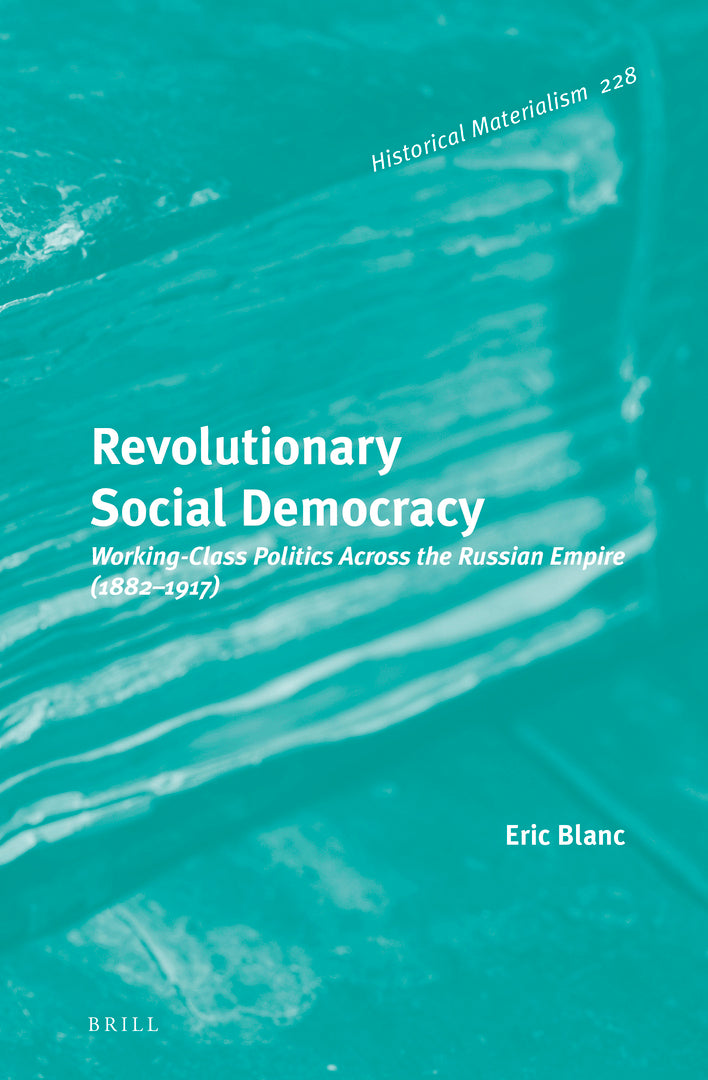 Cover image for Revolutionary Social Democracy: Working-Class Politics Across the Russian Empire (1882-1917) ISBN 9789004449923