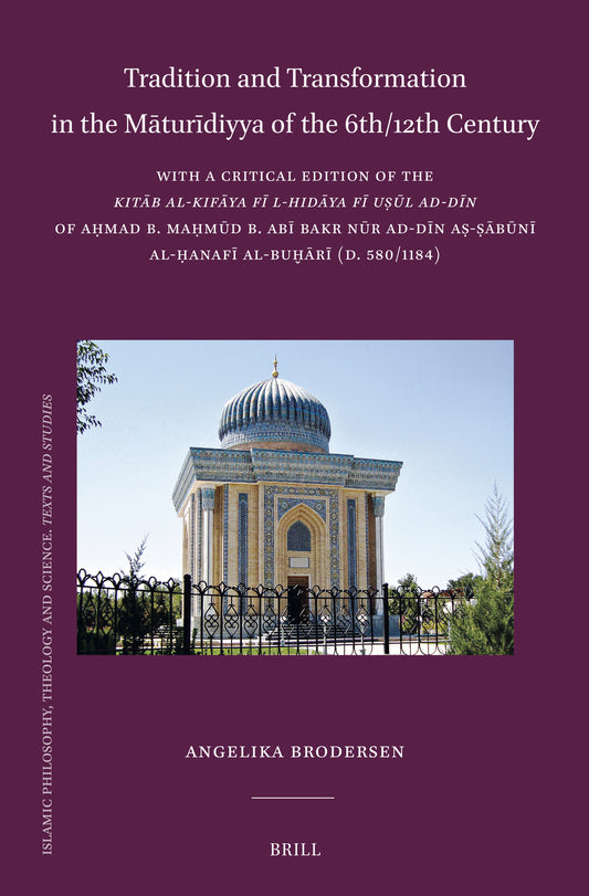 Tradition and Transformation in the Māturīdiyya of the 6th/12th Century