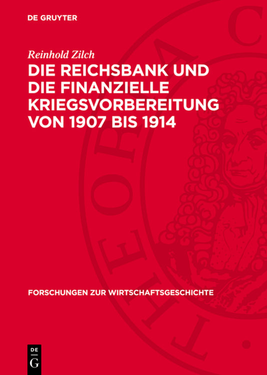 Die Reichsbank und die finanzielle Kriegsvorbereitung von 1907 bis 1914
