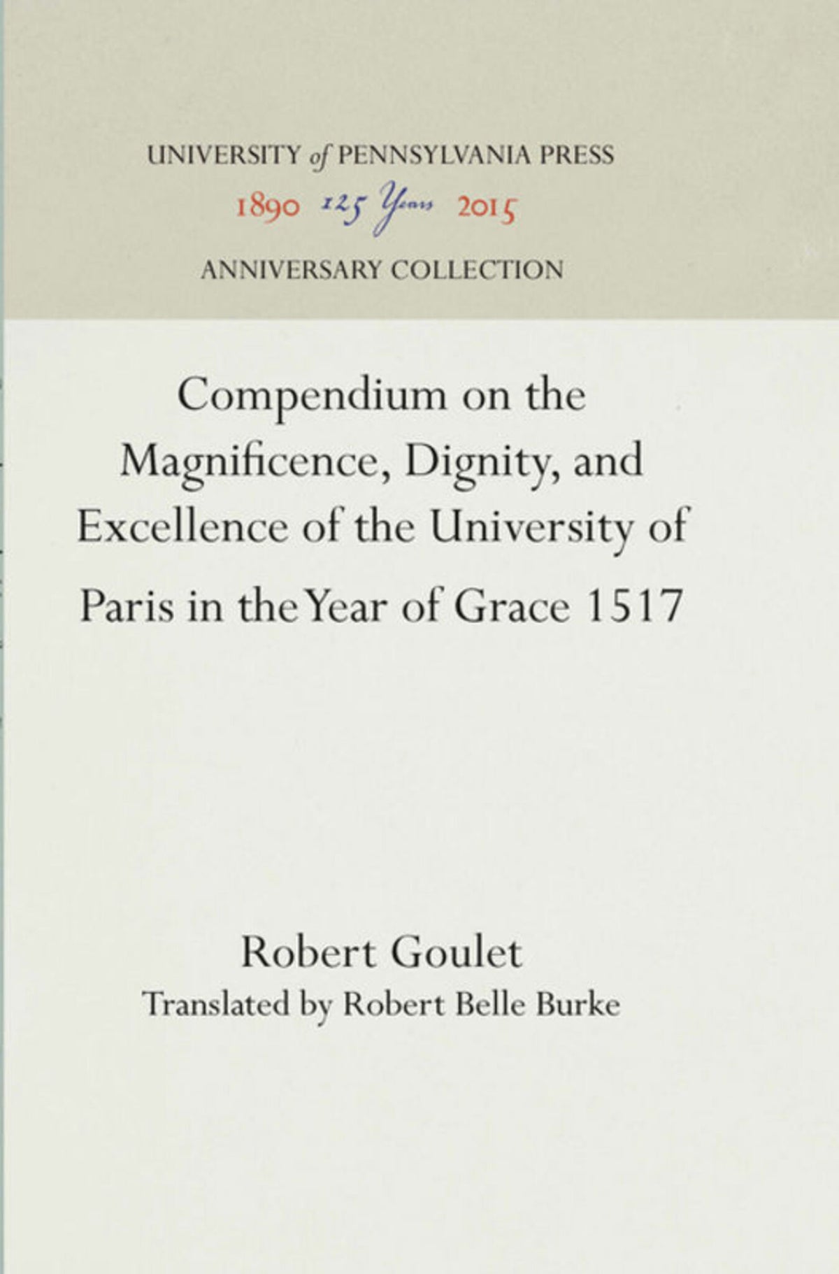 Cover image for Compendium on the Magnificence, Dignity, and Excellence of the University of Paris in the Year of Grace 1517 ISBN 9781512814965